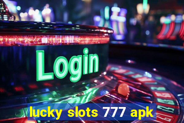 lucky slots 777 apk